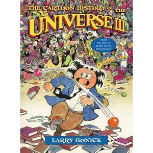 The Cartoon History of the Universe III: From the Rise of Arabia to the Renaissa